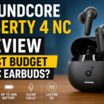 Soundcore Liberty 4 NC Review Best Budget ANC Earbuds