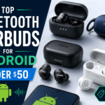 Top Bluetooth Earbuds for Android Under $50