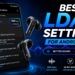 Best LDAC Settings for Android 2026
